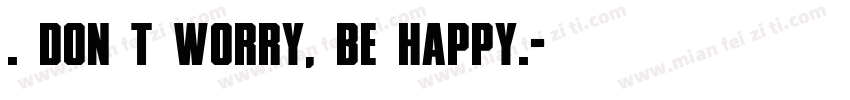 . Don’t worry, be happy.字体转换